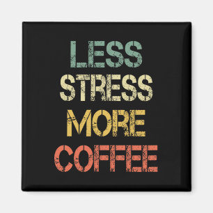 Funny Coffee Lover Sarcastic Retro Less Stress Mor Magnet