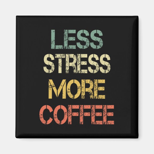 Funny Coffee Lover Sarcastic Retro Less Stress Mor Magnet (Front)