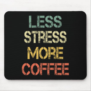 Funny Coffee Lover Sarcastic Retro Less Stress Mor Mouse Pad
