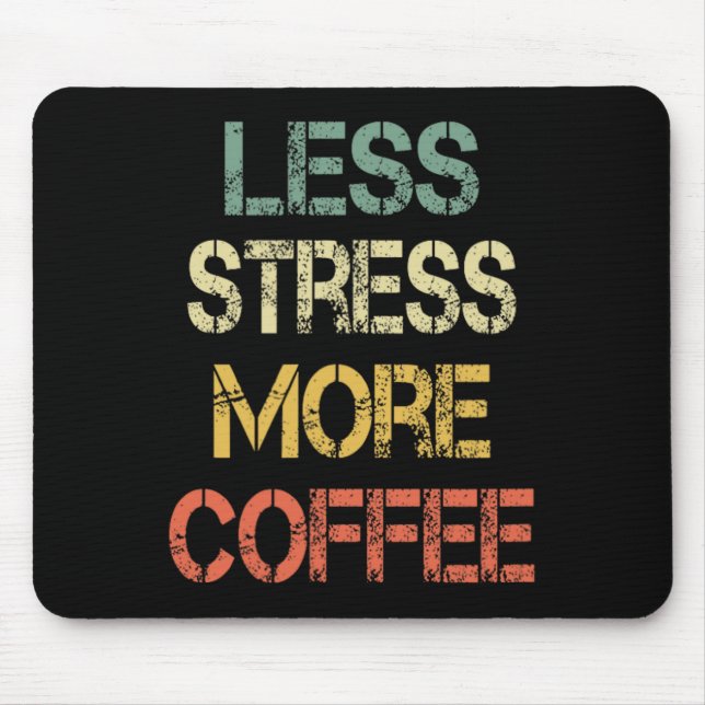 Funny Coffee Lover Sarcastic Retro Less Stress Mor Mouse Pad (Front)