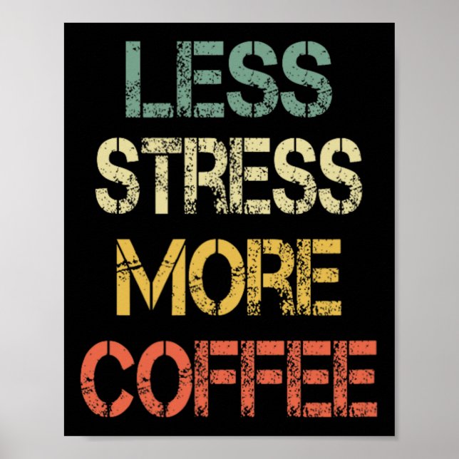 Funny Coffee Lover Sarcastic Retro Less Stress Mor Poster (Front)