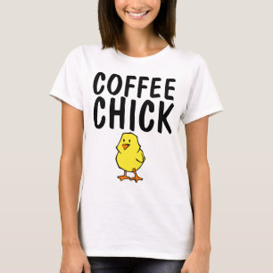 Funny Coffee Lover t-shirts, COFFEE CHICK T-Shirt