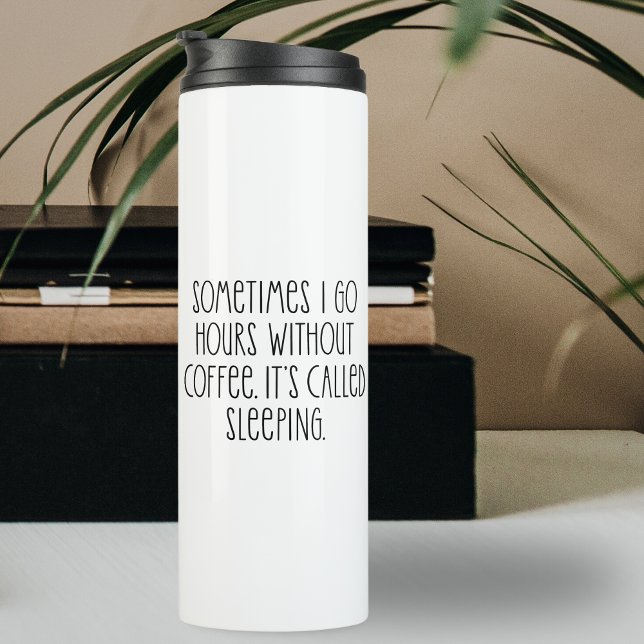 Funny Coffee Lovers Sarcastic Typography Quote Thermal Tumbler (Creator Uploaded)