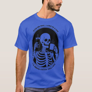 Funny Coffee Lover's Skeleton Coffee Drinker, Iced T-Shirt