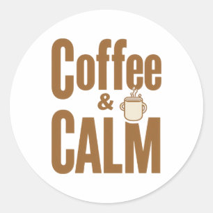 Funny Coffee Lover's Zen Quote Classic Round Sticker