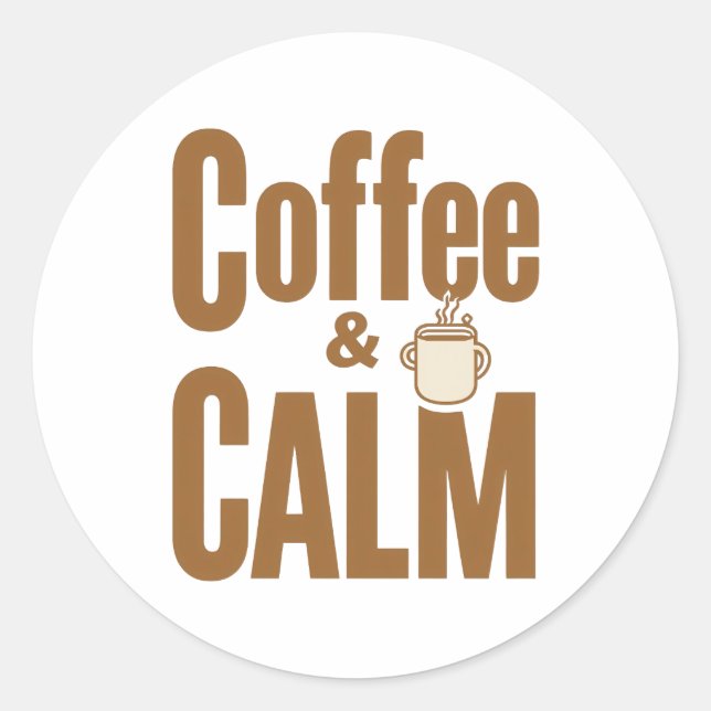 Funny Coffee Lover's Zen Quote Classic Round Sticker (Front)