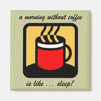 Funny coffee magnet
