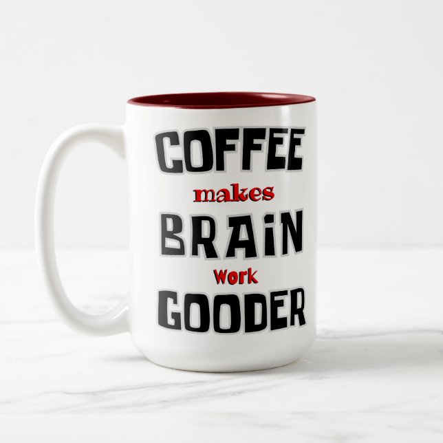 Funny Coffee Makes Brain Work Gooder Two-Tone Coffee Mug (Left)