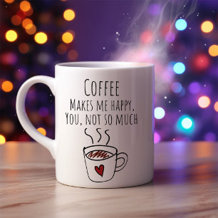 Funny Coffee Makes Me Happy Coffee Mug