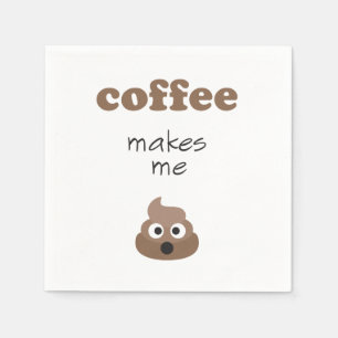 Funny coffee makes me poop emoji phrase napkin