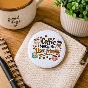 Funny Coffee Makes Me User Friendly 6 Cm Round Badge