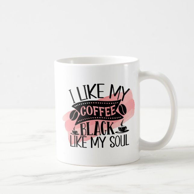 Funny Coffee Mug – Black Like My Soul Quote (Right)