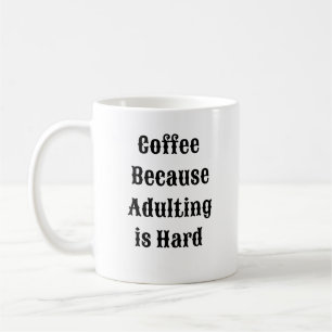 Funny Coffee Mug - Coffee for Adulting