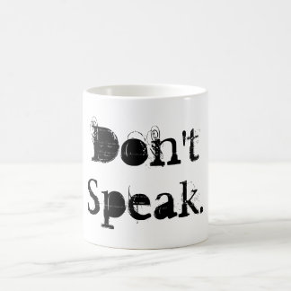 Funny Coffee Mug : Don't Speak Quote