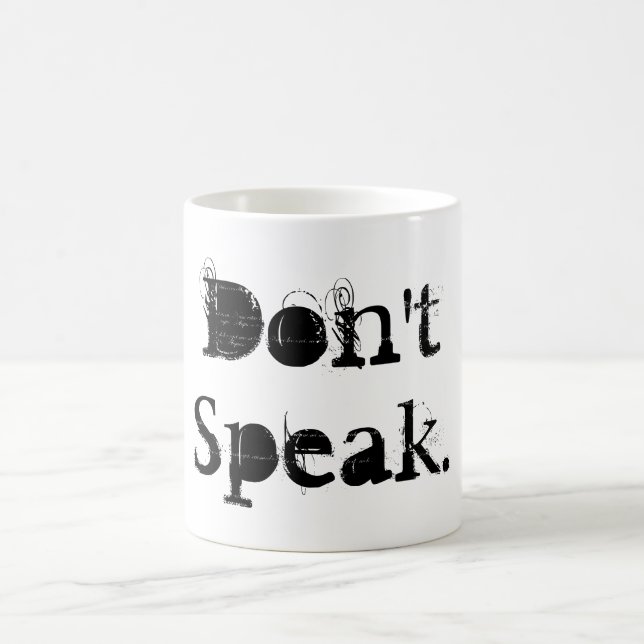 Funny Coffee Mug : Don't Speak Quote (Center)