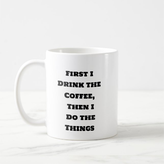 Funny Coffee Mug - First Coffee Then Things (Left)