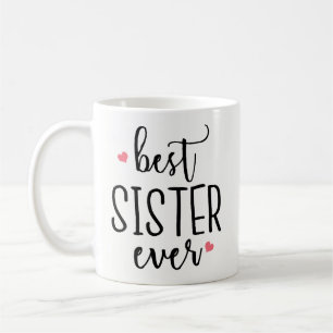 Funny Coffee Mug Gift - Best Sister Ever