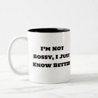 Funny Coffee Mug - I’m Not Bossy I Just Know Bette