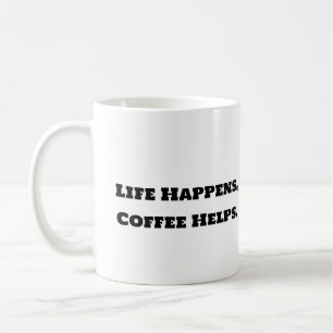 Funny Coffee Mug - Life Happens Coffee Helps