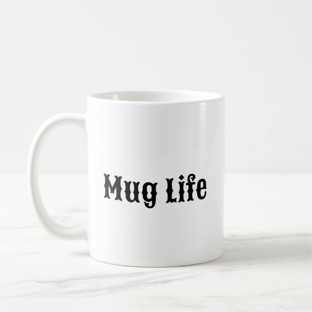Funny Coffee Mug - Mug Life (Left)
