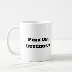 Funny Coffee Mug - Perk Up Buttercup