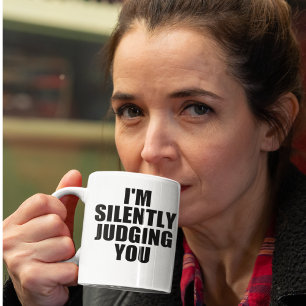Funny Coffee Mug:  SILENTLY JUDGING YOU Mug