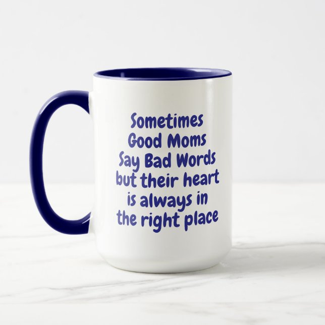 Funny Coffee Mug Sometimes Good Moms Say Bad Words (Left)