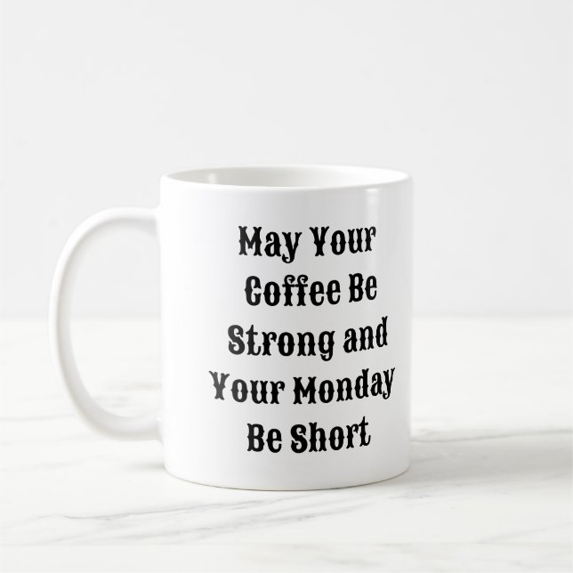Funny Coffee Mug - Strong Coffee Short Monday (Left)