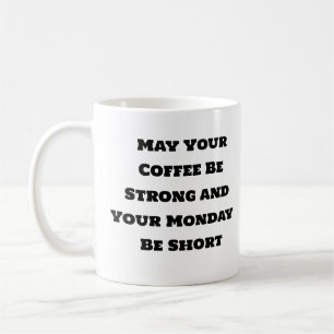 Funny Coffee Mug - Strong Coffee Short Monday