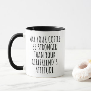 Funny Coffee Mug Stronger Than Girlfriend's Gift