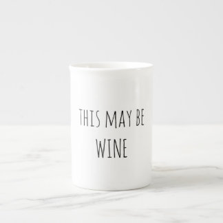 Funny Coffee Mug , This May Be Wine Mug ,