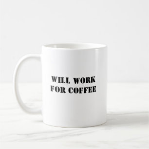 Funny Coffee Mug - Work for Coffee