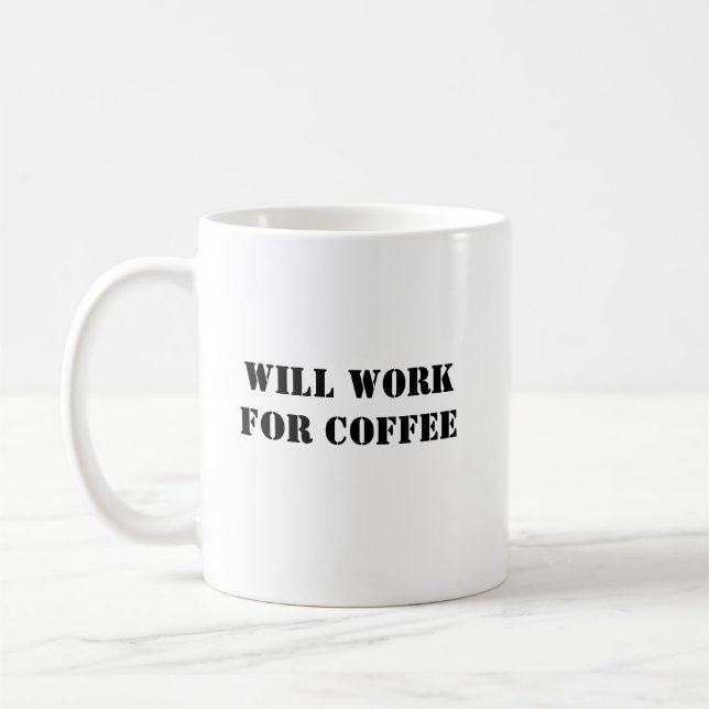 Funny Coffee Mug - Work for Coffee (Left)