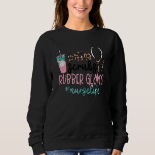 Funny Coffee Nurse Quote Coffee Scrubs And Rubber  Sweatshirt