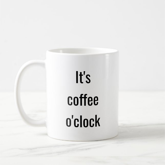 Funny Coffee O'Clock Typography Quote Mug (Left)