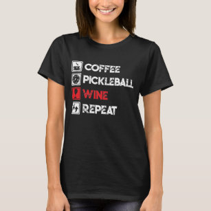 Funny Coffee Pickleball Wine Repeat T-Shirt