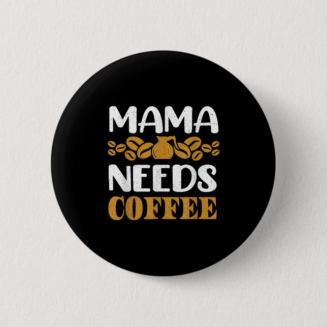 Funny Coffee Pot And Quote Mama Needs Coffee Graph 6 Cm Round Badge (Front)