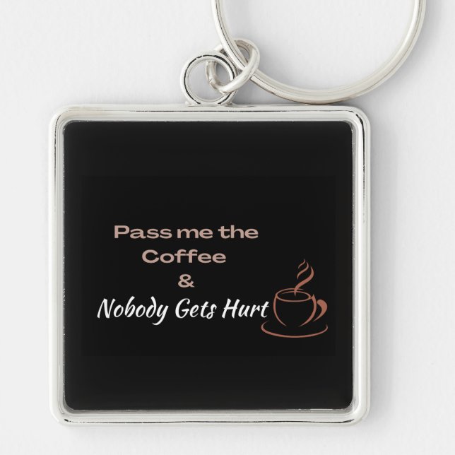 Funny Coffee Quote, Coffee Lovers Fun Gift Key Ring (Front)