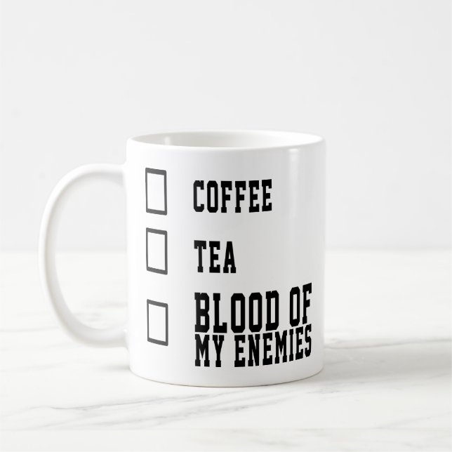 Funny Coffee Quote Coffee Tea Blood Of My Enemies Mug (Left)