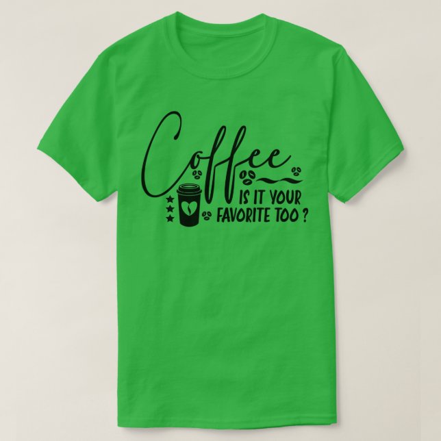 funny coffee quote for coffee lovers  T-Shirt (Design Front)