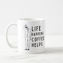 Funny Coffee Quote, Life Happens Coffee Helps