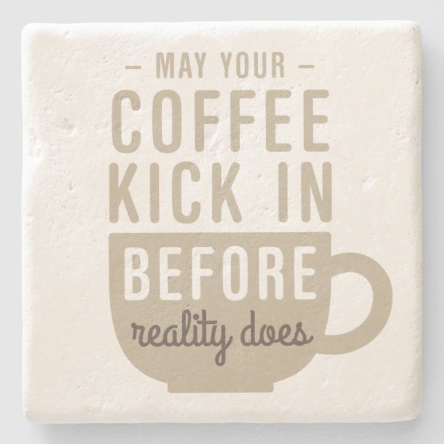 Funny Coffee Quote Reality Kicks In Stone Coaster (Front)