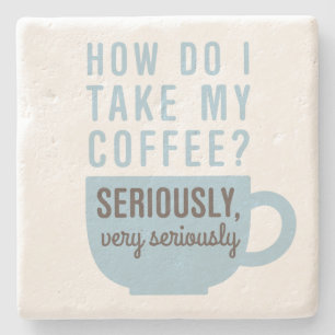 Funny Coffee Quote Seriously Stone Coaster