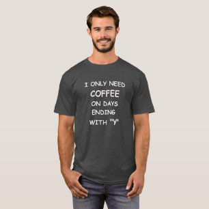 Funny Coffee Quote T-Shirt, Coffee Lovers Tee