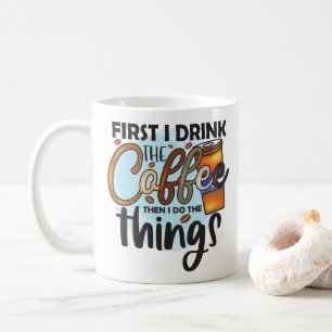 Funny Coffee Quote Typography  Mug