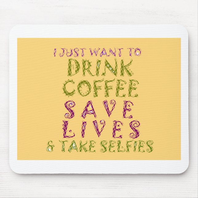 Funny Coffee Selfie Quote Design Mouse Pad (Front)