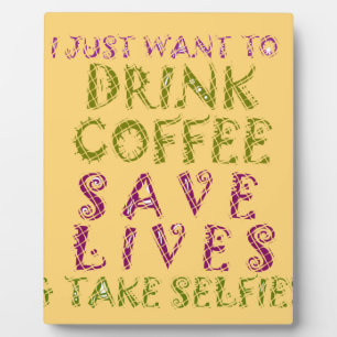 Funny Coffee Selfie Quote Design Plaque