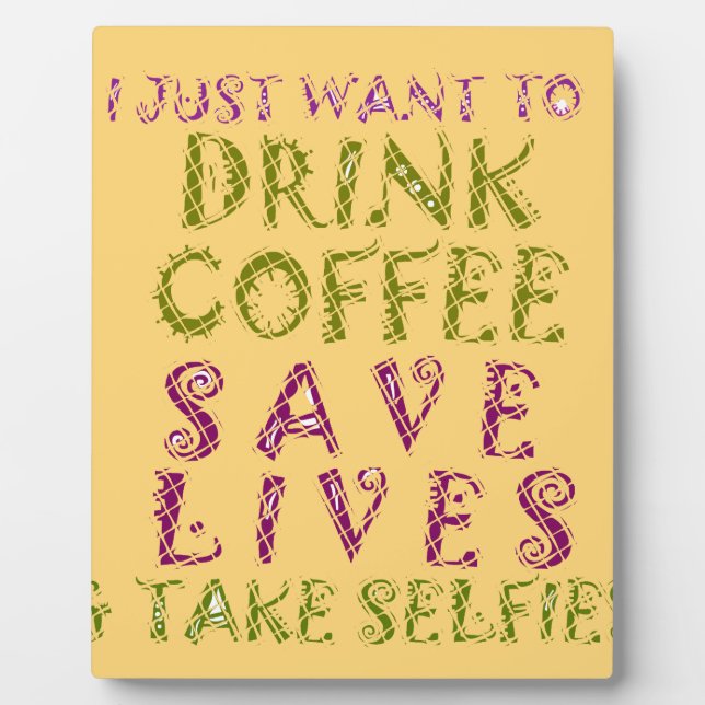 Funny Coffee Selfie Quote Design Plaque (Front)