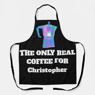 Funny Coffee Snob Custom Name The Only Real Coffee Apron