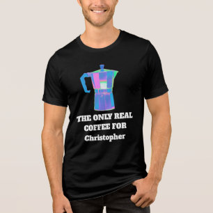 Funny Coffee Snob Custom Name The Only Real Coffee Tri-Blend Shirt